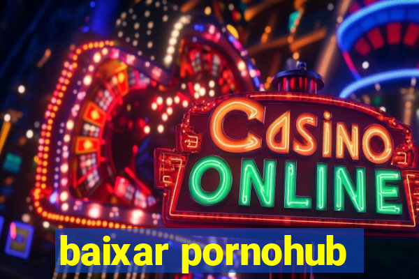 baixar pornohub